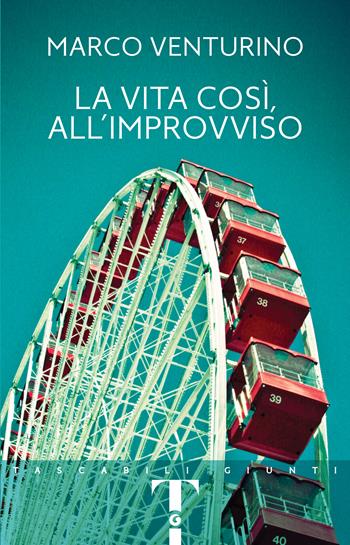 La vita così, all'improvviso. Nuova ediz. - Marco Venturino - Libro Giunti Editore 2023, Tascabili Giunti | Libraccio.it