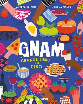 Gnam. Il grande libro del cibo. Ediz. a colori - Andrea Valente - Libro Giunti Editore 2025, Punti di vista. Ragazzi | Libraccio.it