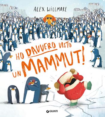 Ho davvero visto un mammut! Ediz. a colori - Alex Willmore - Libro Giunti Editore 2024, Albi illustrati | Libraccio.it