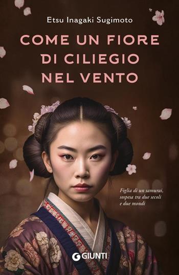 Come un fiore di ciliegio nel vento - Etsu Inagaki Sugimoto - Libro Giunti Editore 2024, Varia | Libraccio.it