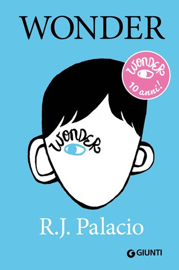 Wonder. Ediz. speciale 10 anni - R. J. Palacio - Libro Giunti Editore 2023, Biblioteca | Libraccio.it