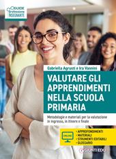 Valutare gli apprendimenti nella scuola primaria. Metodologie e materiali per la valutazione in ingresso, in itinere e finale. Con Contenuto digitale per accesso online