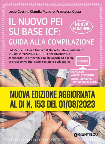 Il nuovo PEI su base ICF: guida alla compilazione. Nuova edizione aggiornata al Dl 153 del 01/08/2023, a partire dal Dl 182 del 29/12/2020. Ediz. ampliata. Con Contenuto digitale per accesso online - Lucio Cottini, Claudia Munaro, Francesca Costa - Libro Giunti EDU 2024, Guide professione insegnante | Libraccio.it