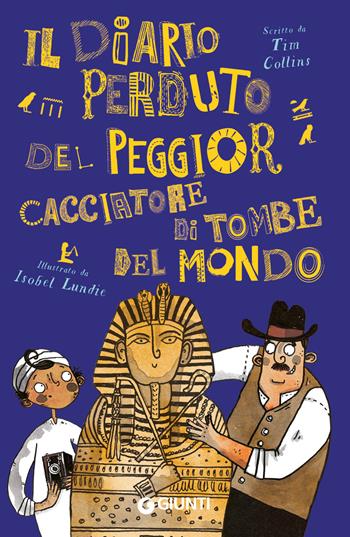Il diario perduto del peggior cacciatore di tombe - Tim Collins - Libro Giunti Editore 2025 | Libraccio.it