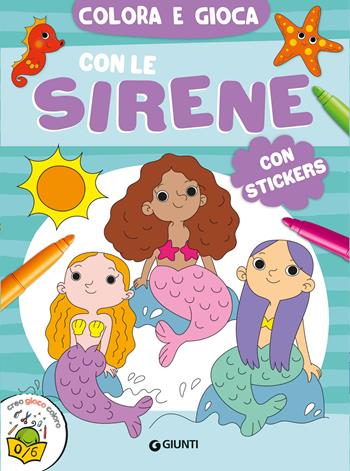 Colora e gioca con le sirene. Ediz. a colori. Con Adesivi  - Libro Giunti Editore 2024, Coloring | Libraccio.it