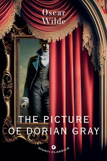 The picture of Dorian Gray - Oscar Wilde - Libro Giunti Editore 2024, Giunti classics | Libraccio.it