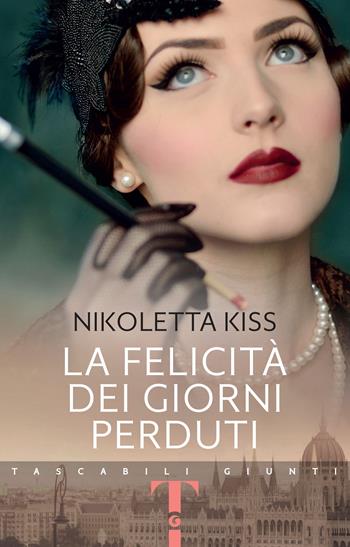 La felicità dei giorni perduti - Nikoletta Kiss - Libro Giunti Editore 2023, Tascabili Giunti | Libraccio.it