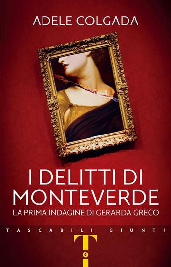 I delitti di Monteverde. La prima indagine di Gerarda Greco - Adele Colgada - Libro Giunti Editore 2023, Tascabili Giunti | Libraccio.it