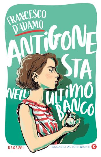Antigone sta nell'ultimo banco - Francesco D'Adamo - Libro Giunti Editore 2023, Tascabili autori Giunti | Libraccio.it