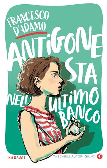 Antigone sta nell'ultimo banco - Francesco D'Adamo - Libro Giunti Editore 2023, Tascabili autori Giunti | Libraccio.it