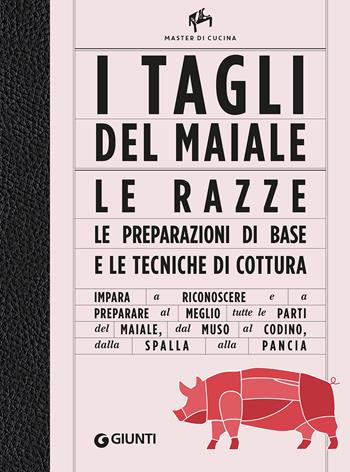 I tagli del maiale. Le razze, le preparazioni di base e le tecniche di cottura - Manuela Vanni - Libro Giunti Editore 2023, Master di cucina | Libraccio.it
