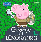 George e il dinosauro. Peppa Pig. Ediz. a colori