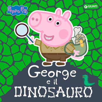 George e il dinosauro. Peppa Pig. Ediz. a colori  - Libro Giunti Editore 2024 | Libraccio.it