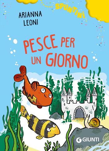 Pesce per un giorno. Ediz. ad alta leggibilità - Arianna Leoni - Libro Giunti Editore 2023, Spuntini | Libraccio.it