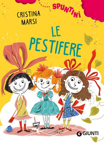 Le pestifere - Cristina Marsi - Libro Giunti Editore 2024, Spuntini | Libraccio.it