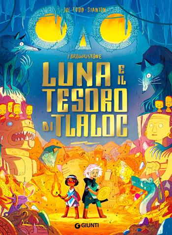 Luna e il tesoro di Tlaloc. I Brownstone. Ediz. a colori - Joe Todd-Stanton - Libro Giunti Editore 2024 | Libraccio.it