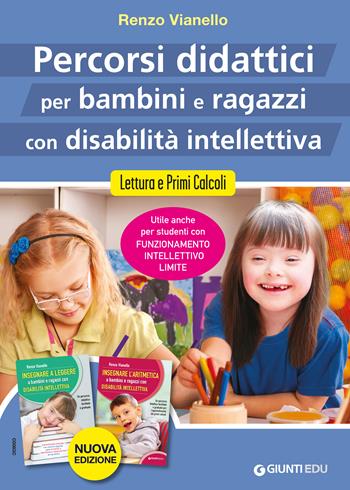 Percorsi didattici per bambini e ragazzi con disabilità intellettiva. Lettura e primi calcoli. Nuova ediz. - Renzo Vianello - Libro Giunti EDU 2022, Materiali per il sostegno | Libraccio.it