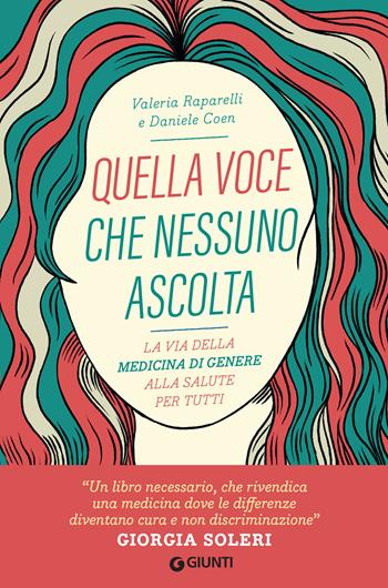 Quella voce che nessuno ascolta. La via della medicina di genere alla salute per tutti - Valeria Raparelli, Daniele Coen - Libro Giunti Editore 2023, Varia | Libraccio.it