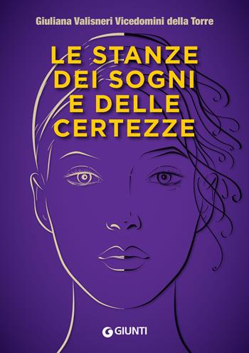 Le stanze dei sogni e delle certezze - Giuliana Valisneri Vicedomini della Torre - Libro Giunti Editore 2022 | Libraccio.it
