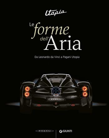 Utopia. Le forme dell'aria. Da Leonardo Da Vinci a Pagani Utopia. Ediz. a colori - Pietro C. Marani, Robert Puyal - Libro Giunti Editore 2023 | Libraccio.it