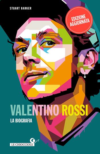 Valentino Rossi. La biografia. Nuova ediz. - Stuart Barker - Libro Giunti Editore 2022, Le chiocciole | Libraccio.it