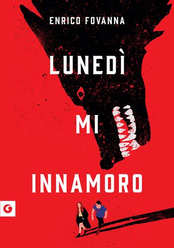 Lunedì mi innamoro - Enrico Fovanna - Libro Giunti Editore 2023, Scrittori Giunti | Libraccio.it