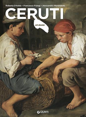 Ceruti - Roberta D'Adda, Alessandro Morandotti, Francesco Frangi - Libro Giunti Editore 2023, Dossier d'art | Libraccio.it