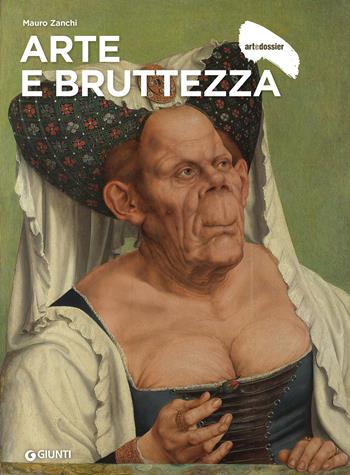 Arte e bruttezza - Mauro Zanchi - Libro Giunti Editore 2024, Dossier d'art | Libraccio.it