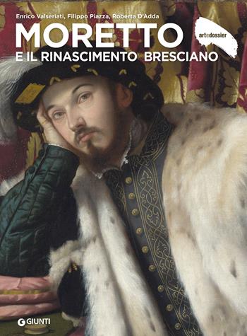 Moretto e il Rinascimento bresciano. Ediz. a colori - Enrico Valseriati, Filippo Piazza, Roberta D'Adda - Libro Giunti Editore 2024, Dossier d'art | Libraccio.it