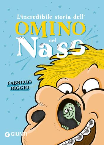 L'incredibile storia dell'omino nel naso - Fabrizio Biggio - Libro Giunti Editore 2024, Le Strenne | Libraccio.it