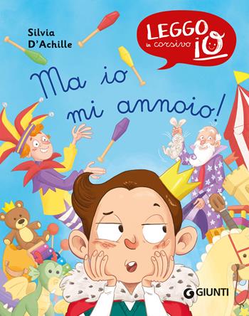 Ma io mi annoio! Ediz. a colori - Silvia D'Achille - Libro Giunti Editore 2024, Leggo io in corsivo | Libraccio.it