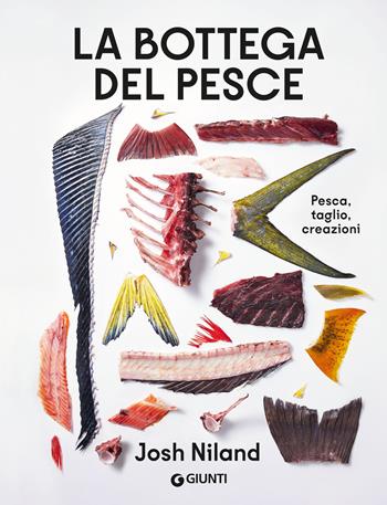 La bottega del pesce. Pesca, taglio, creazioni - Josh Niland - Libro Giunti Editore 2024, Reference di enogastronomia | Libraccio.it