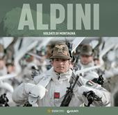 Alpini. Soldati di montagna