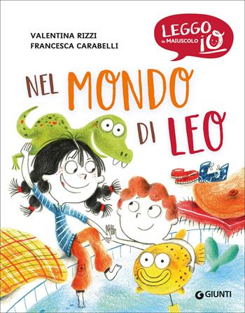 Nel mondo di Leo. Ediz. a colori - Valentina Rizzi - Libro Giunti Editore 2025, Leggo io in maiuscolo | Libraccio.it