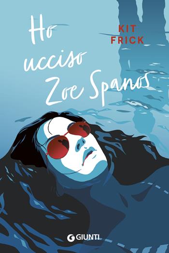 Ho ucciso Zoe Spanos - Kit Frick - Libro Giunti Editore 2024, Waves | Libraccio.it