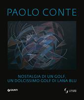 Paolo Conte. Nostalgia di un golf, un dolcissimo golf di lana blu. Ediz. italiana, francese e inglese