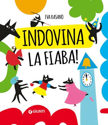 Indovina la fiaba. Silent book. Ediz. a colori - Eva Rasano - Libro Giunti Editore 2024, Albi illustrati | Libraccio.it