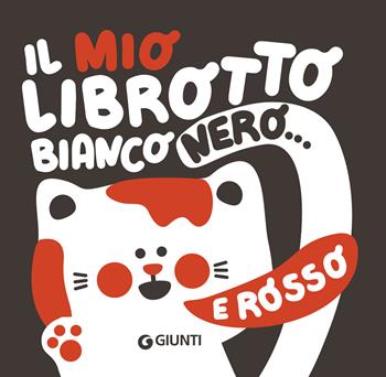Il mio librotto bianco e rosso. Ediz. a colori - Lisa Amerighi - Libro Giunti Editore 2025 | Libraccio.it
