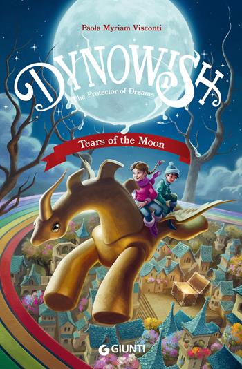 Dynowish. The Protector of Dreams. Tears of the Moon - Visconti Paola Myriam - Libro Giunti Editore 2024, Affari speciali | Libraccio.it
