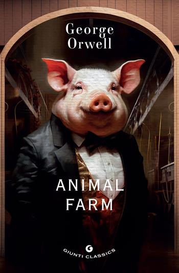 Animal farm - George Orwell - Libro Giunti Editore 2024, Giunti classics | Libraccio.it