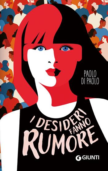 I desideri fanno rumore - Paolo Di Paolo - Libro Giunti Editore 2024, Tascabili YA | Libraccio.it