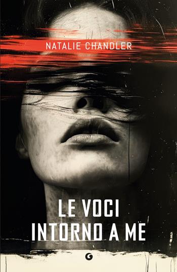 Le voci intorno a me - Natalie Chandler - Libro Giunti Editore 2025, M | Libraccio.it