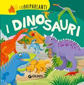 I dinosauri. I libri parlanti. Ediz. a colori