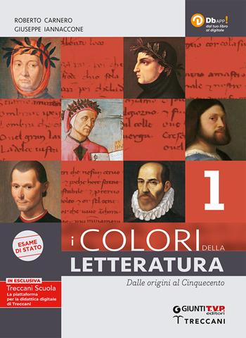 I colori della letteratura. Ediz. nuovo esame di Stato. Con Scrittura, Divina Commedia e Saperi fondamentali. Per il triennio degli Ist. tecnici. Con e-book. Con espansione online. Vol. 1: Dalle origini al Cinquecento - Roberto Carnero, Giuseppe Iannaccone - Libro Giunti T.V.P. 2020 | Libraccio.it