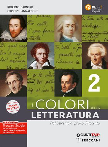 I colori della letteratura. Ediz. nuovo esame di Stato. Con Saperi fondamentali. Per il triennio degli Ist. tecnici. Vol. 2: Dal Seicento al primo Ottocento - Roberto Carnero, Giuseppe Iannaccone - Libro Giunti T.V.P. 2020 | Libraccio.it