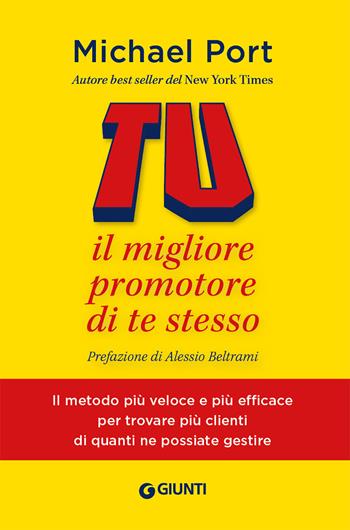 Tu: il migliore promotore di te stesso - Michael Port - Libro Giunti Psychometrics 2020, Apprendere per competere | Libraccio.it