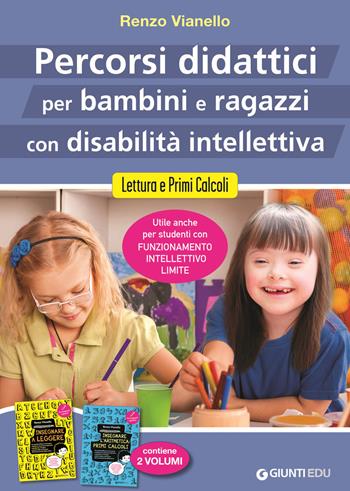 Percorsi didattici per bambini e ragazzi con disabilità intellettiva. Lettura e primi calcoli - Renzo Vianello - Libro Giunti EDU 2019 | Libraccio.it