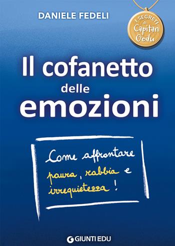 Il cofanetto delle emozioni. Come affrontare paura, rabbia e irrequietezza! Capitan Gedu - Daniele Fedeli - Libro Giunti EDU 2019, Crescere insieme | Libraccio.it