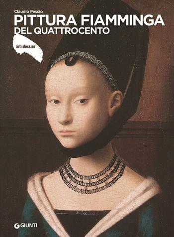 Pittura fiamminga del Quattrocento - Claudio Pescio - Libro Giunti Editore 2020, Dossier d'art | Libraccio.it