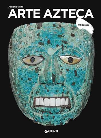 Arte azteca. Ediz. a colori - Antonio Aimi - Libro Giunti Editore 2020, Dossier d'art | Libraccio.it